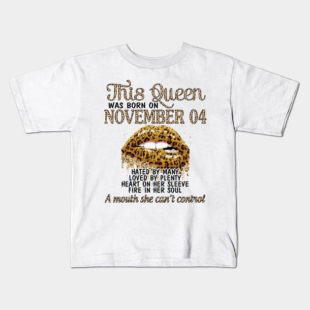 Happy Birthday To Me You Grandma Mother Aunt Sister Wife Daughter This Queen Was Born On November 04 Kids T-Shirt by DainaMotteut